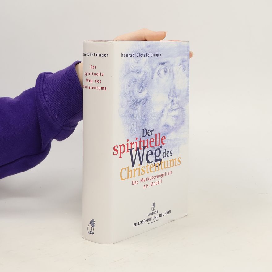 Konrad Dietzfelbinger Der spirituelle Weg des Christentums