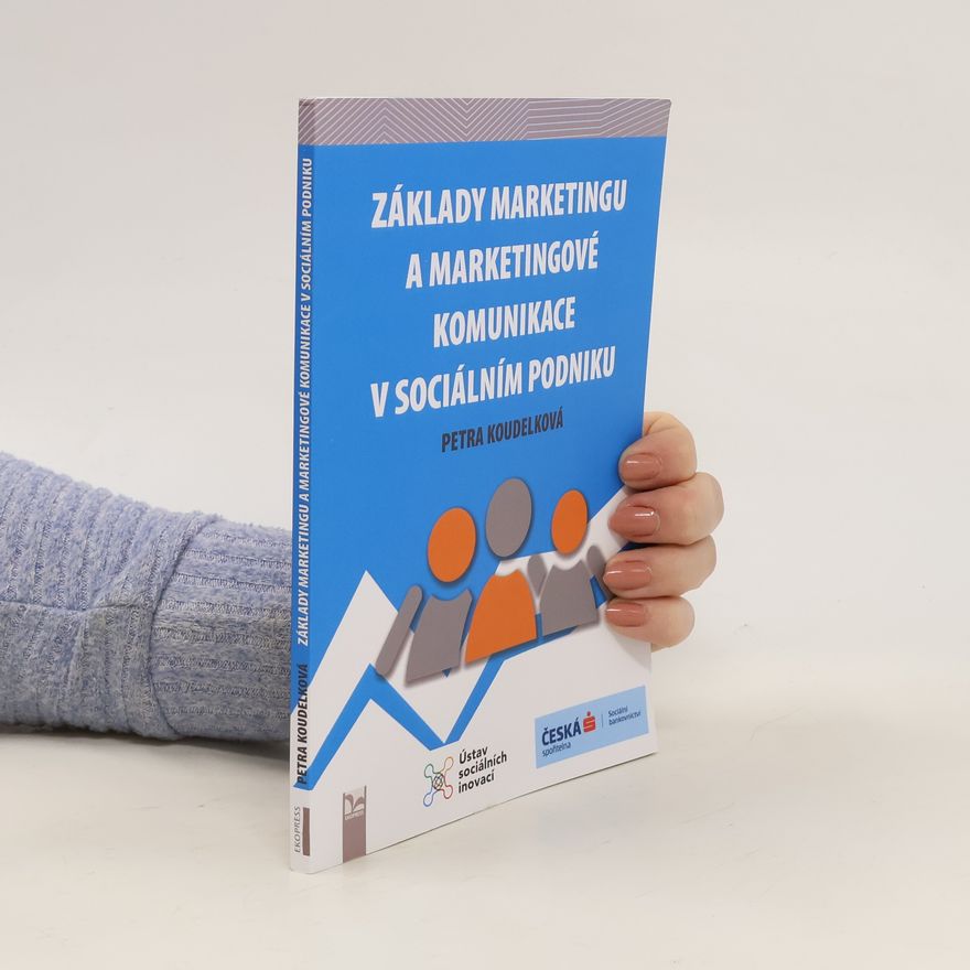 Petra Koudelková Základy marketingu a marketingové komunikace v sociálním podniku