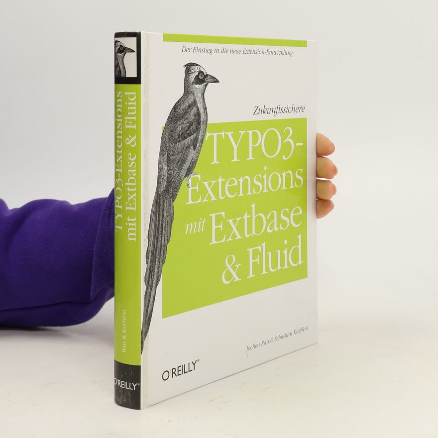 Jochen Rau Zukunftssichere TYPO3-Extensions mit Extbase & Fluid