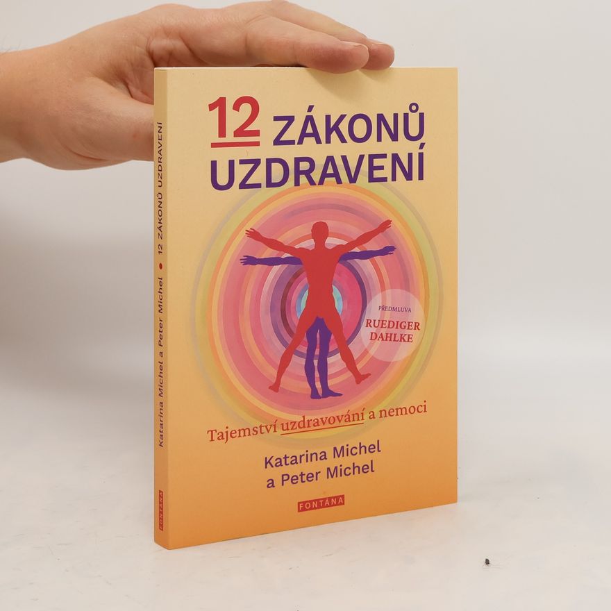 Peter Michel 12 zákonů uzdravení - Tajemství uzdravování a nemoci