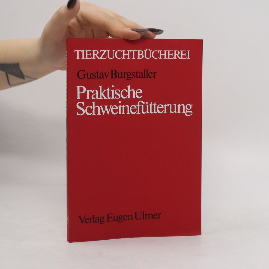 Gustav Burgstaller Praktische Schweinefütterung