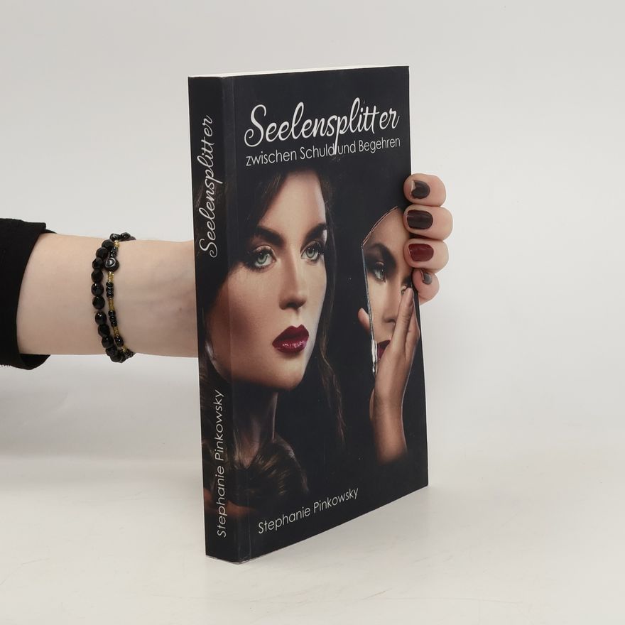 Stephanie Pinkowsky Seelensplitter. Zwischen Schuld und Begehren