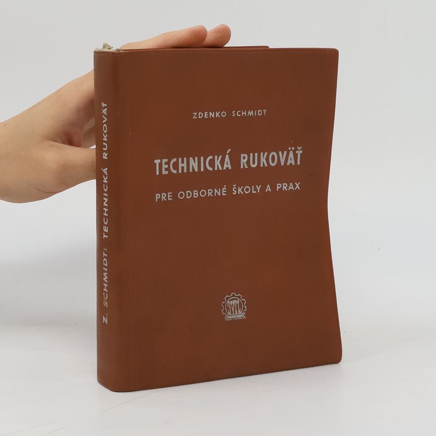 Zdenko Schmidt Technická rukoväť pre odborné školy a prax