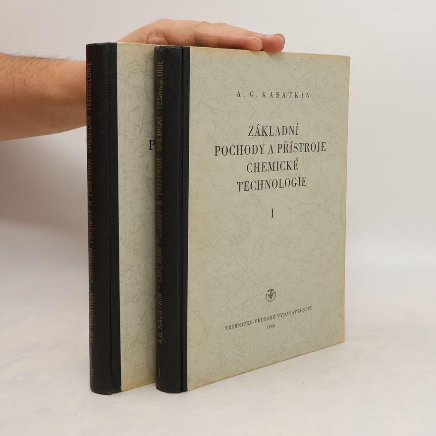 Andrej Georgijevič Kasatkin Základní pochody a přístroje chemické technologie 1-2