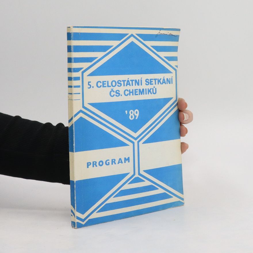 Collectif d'auteurs 5. Celostátní setkání ČS chemiků '89 Program