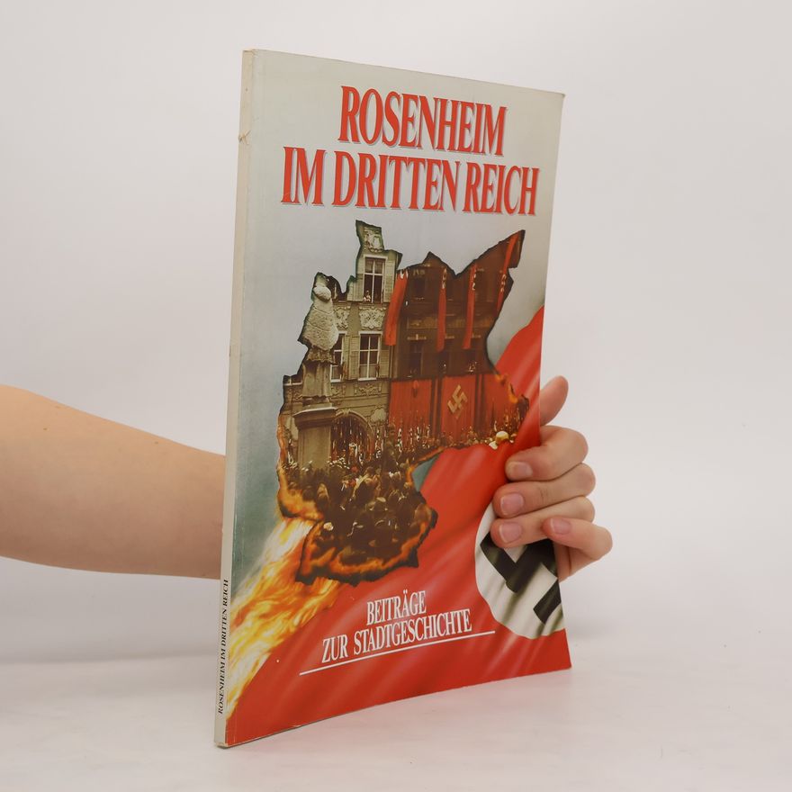 Autorenkollektiv Rosenheim im dritten Reich. Beiträge zur Stadtgeschichte