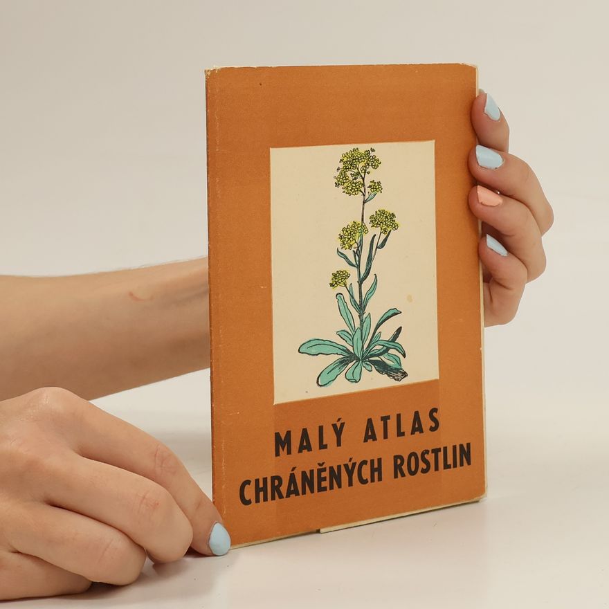 Kolář Antonín Malý atlas chráněných rostlin
