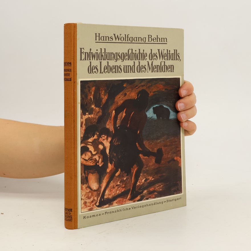 Hans Wolfgang Behm  Entwicklungsgeschichte des Weltalls, des Lebens und des Menschen : dem gegenwärtigen Stand des naturwissenschaftlichen Gesamtforschens entsprechend kurz zusammenfassend und allgemeinenverständlich dargestellt