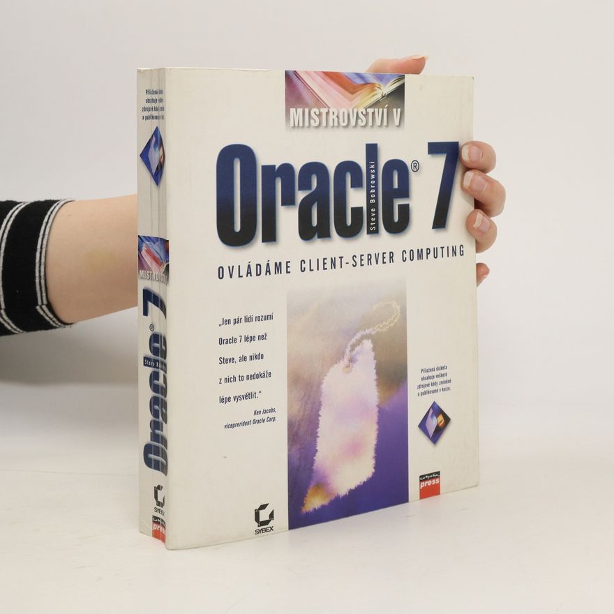 Martina Mojzesová Mistrovství v Oracle 7 : ovládáme client-server computing