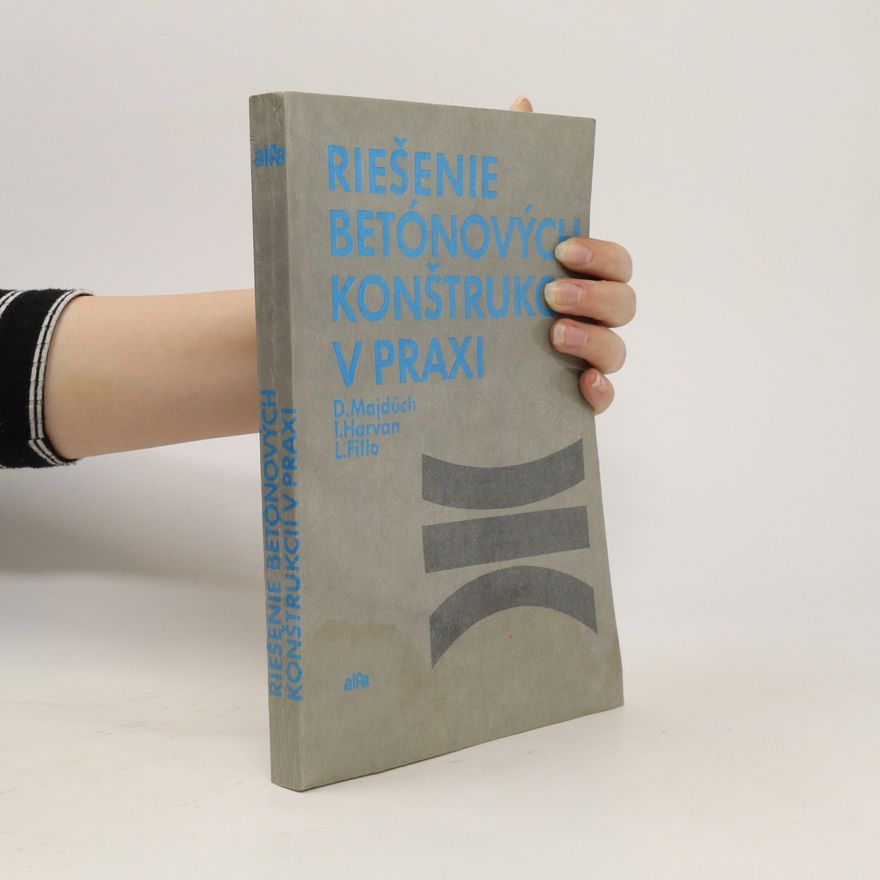 Ľudovít Fillo Riešenie betónových konštrukcií v praxi