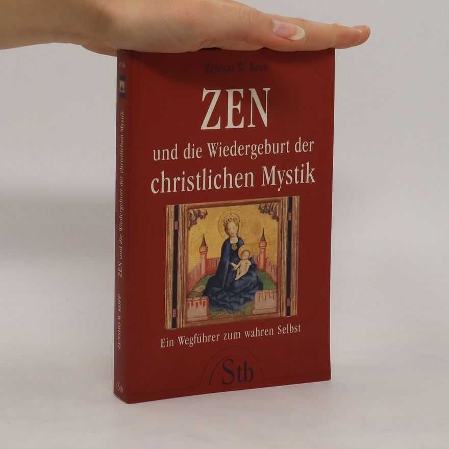 Zensho W. Kopp Zen und die Wiedergeburt der christlichen Mystik