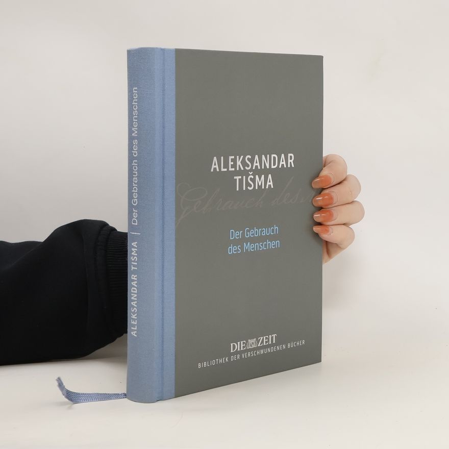 Aleksandar Tišma Der Gebrauch des Menschen