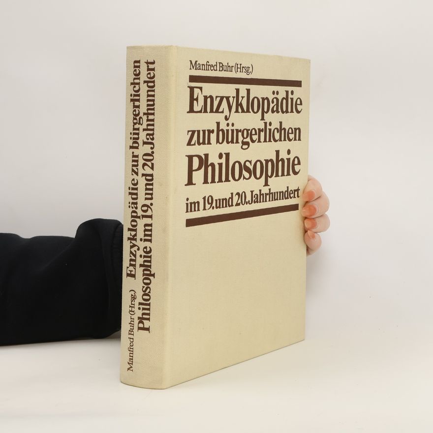 Manfred Buhr Enzyklopädie zur bürgerlichen Philosophie im 19. und 20. Jahrhundert