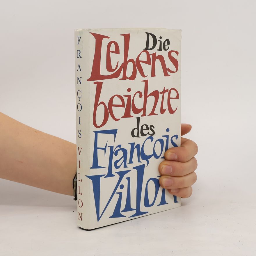 Francois Vilon Die Lebens beichte des Francois Villon
