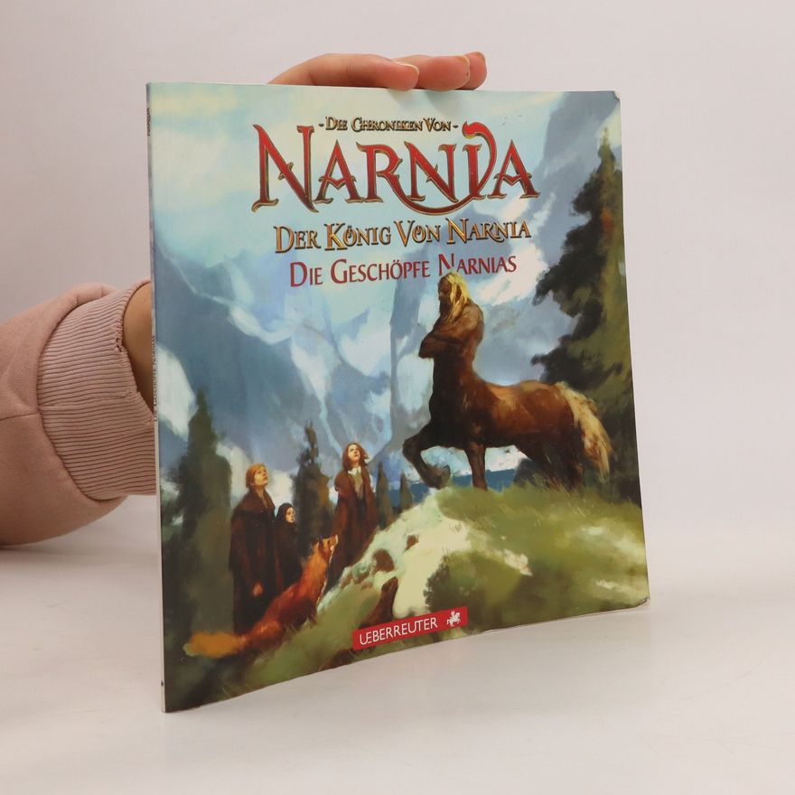 Justin Sweet Der König von Narnia - Die Geschöpfe Narnias. Die Chroniken von Narnia