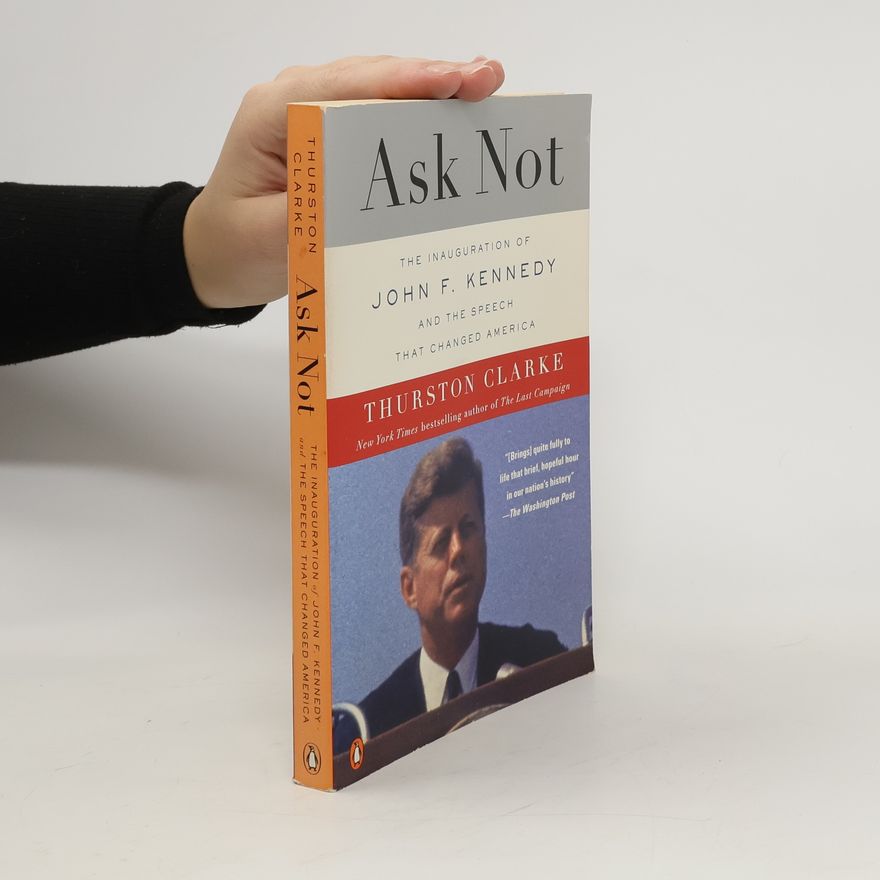 Thurston Clarke Ask Not