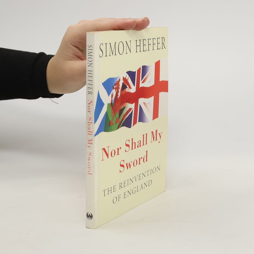 Simon Heffer Nor Shall My Sword