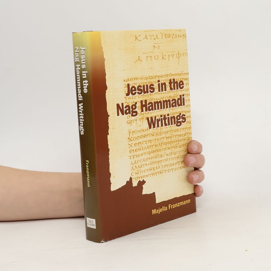 Majella Franzmann Jesus in the Nag Hammadi Writings