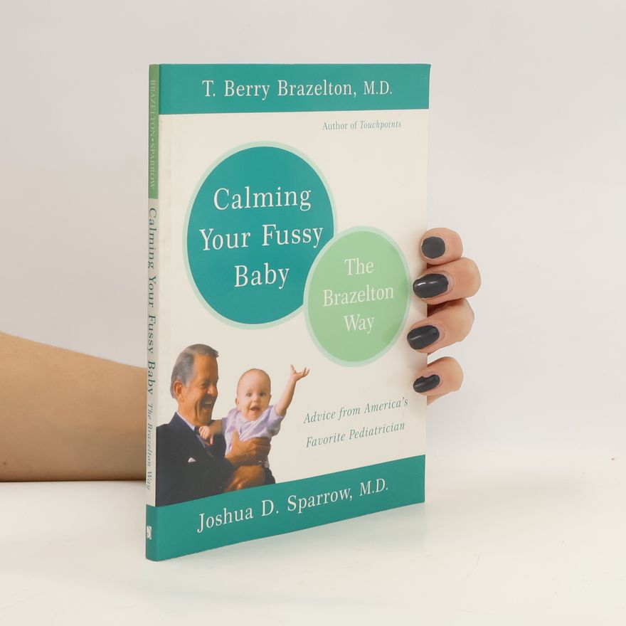 Joshua D. Sparrow, M.D. Calming Your Fussy Baby