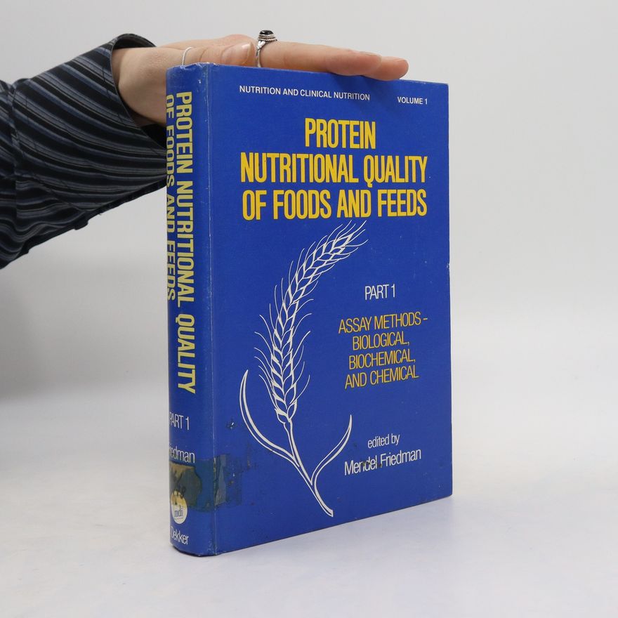 Mendel Friedman Protein Nutritional Quality of Foods and Feeds 1