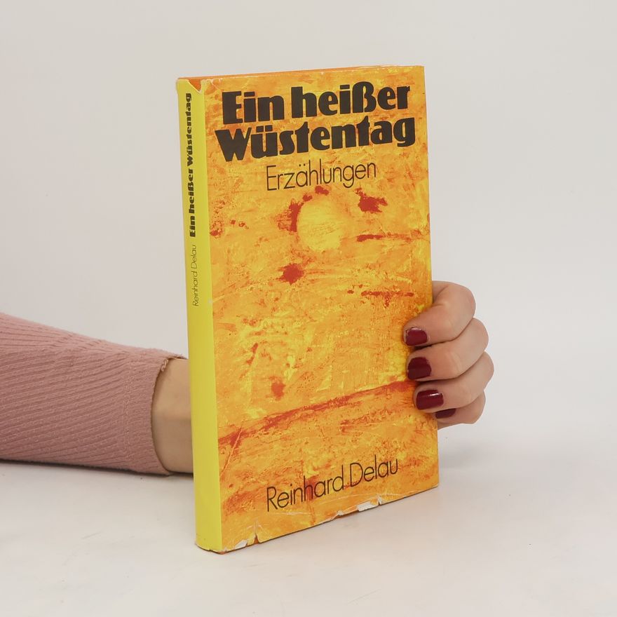 Reinhard Delau Ein heisser Wüstentag. Erzählungen.