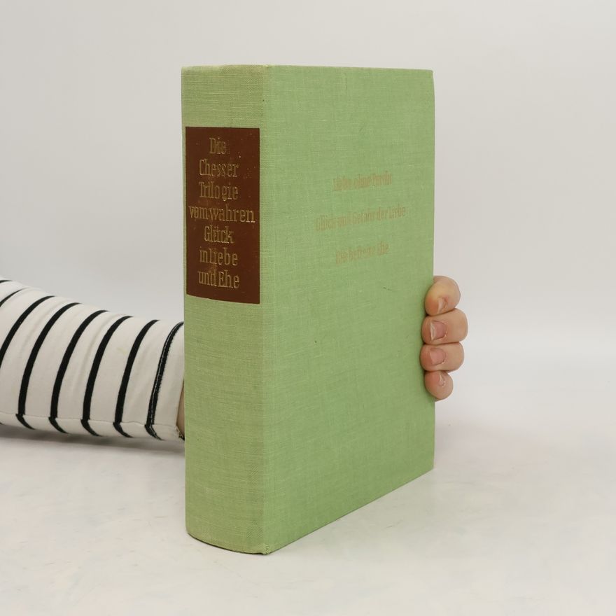 Autorenkollektiv Die Chesser Trilogie vom wahren Glück in Liebe und Ehe. Liebe ohne Furcht. Glück und Gefahr der Liebe. Die befreite Ehe