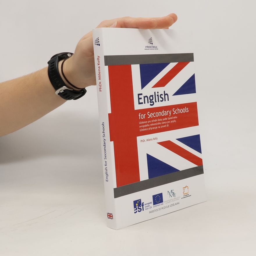 Milena Kelly English for secondary schools : učebnice připravuje na úroveň B1 a státní maturitní zkoušku z anglického jazyka na základní úrovni