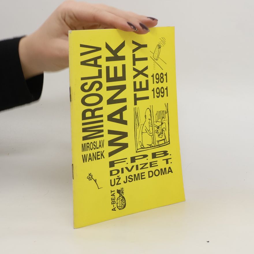 Miroslav Wanek Texty 1981-1991. F.P.B. Divize T. Už jsme doma