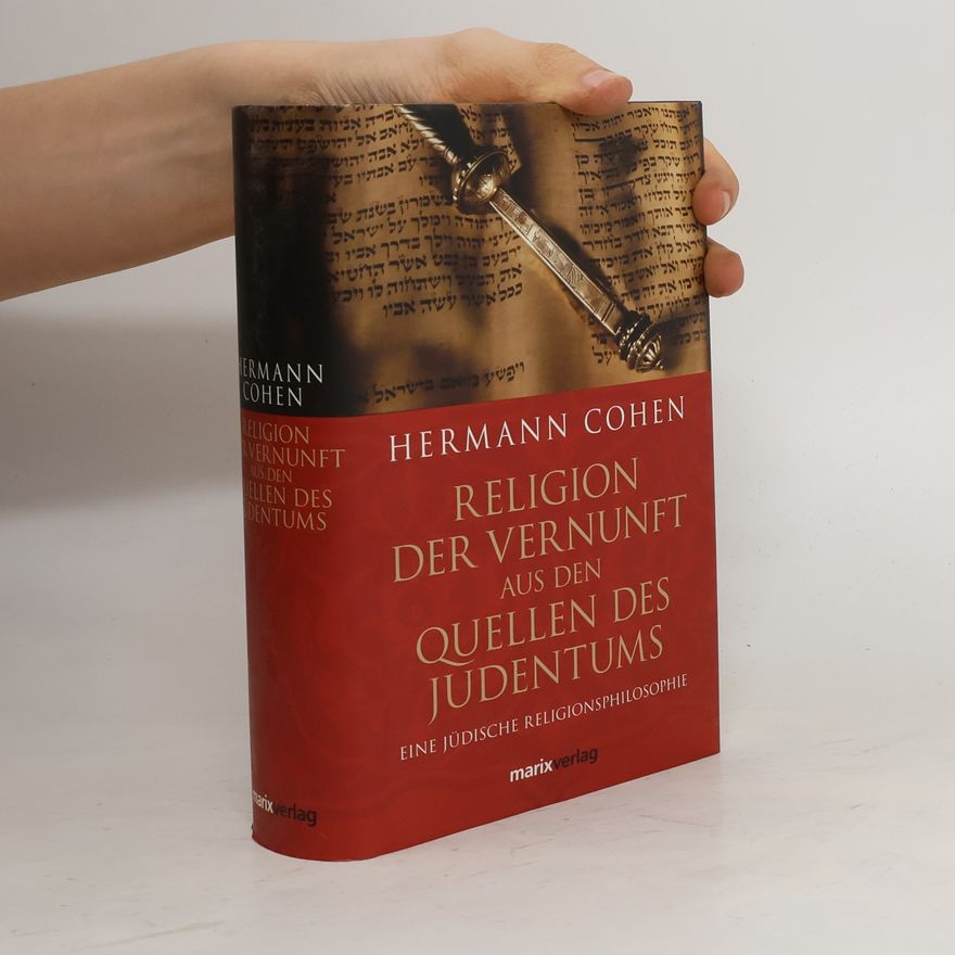 Hermann Cohen Religion der Vernunft aus den Quellen des Judentums