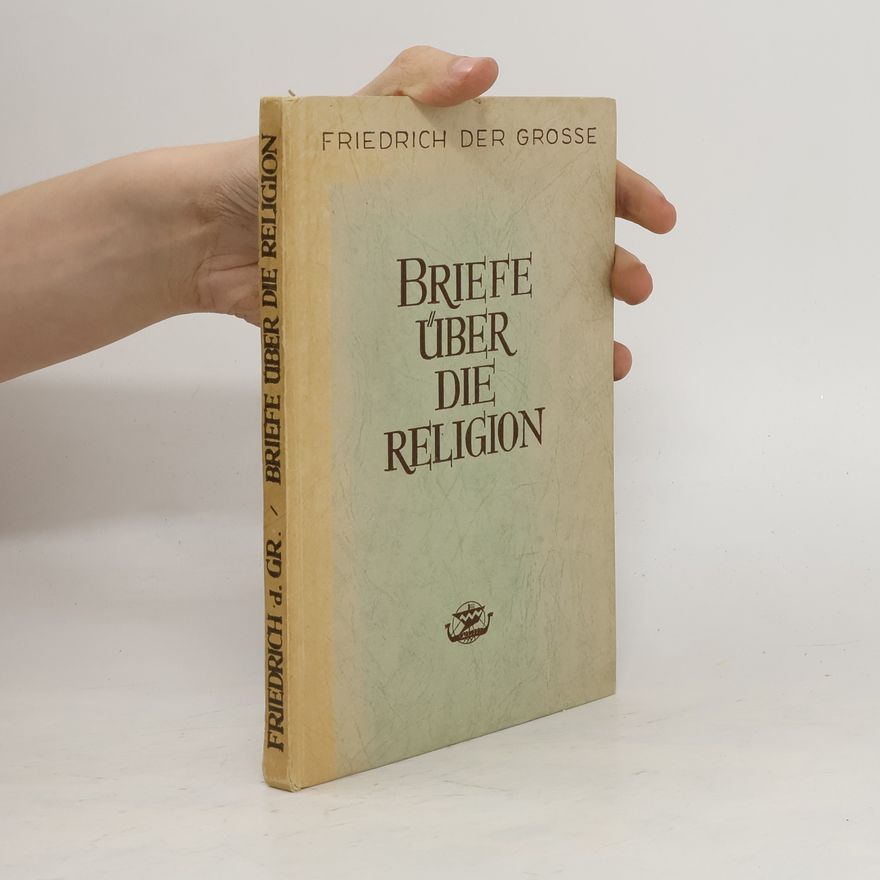 Friedrich der Große Briefe über die Religion