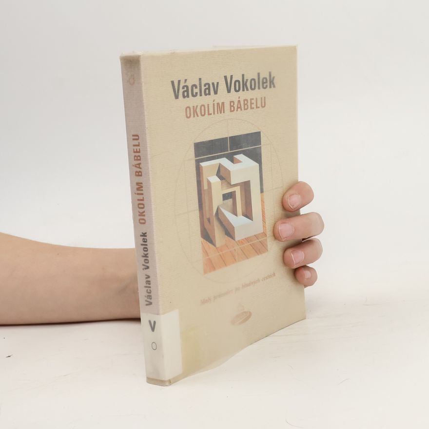 Václav Vokolek Okolím Bábelu: malý průvodce po bludných cestách