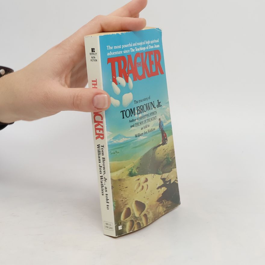 Tom Brown, Jr. The tracker: the story of Tom Brown, Jr.