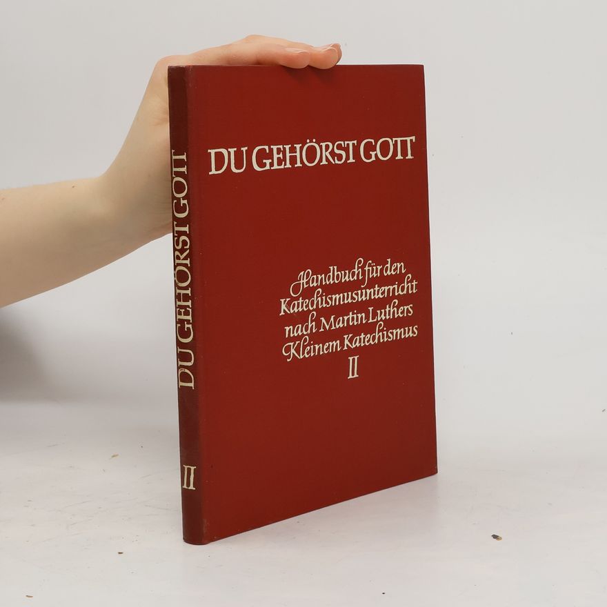 Helmut Kramer Du gehörst Gott. Handbuch für den Katechismusunterricht nach Martin Luthers Kleinem Katechismus II.