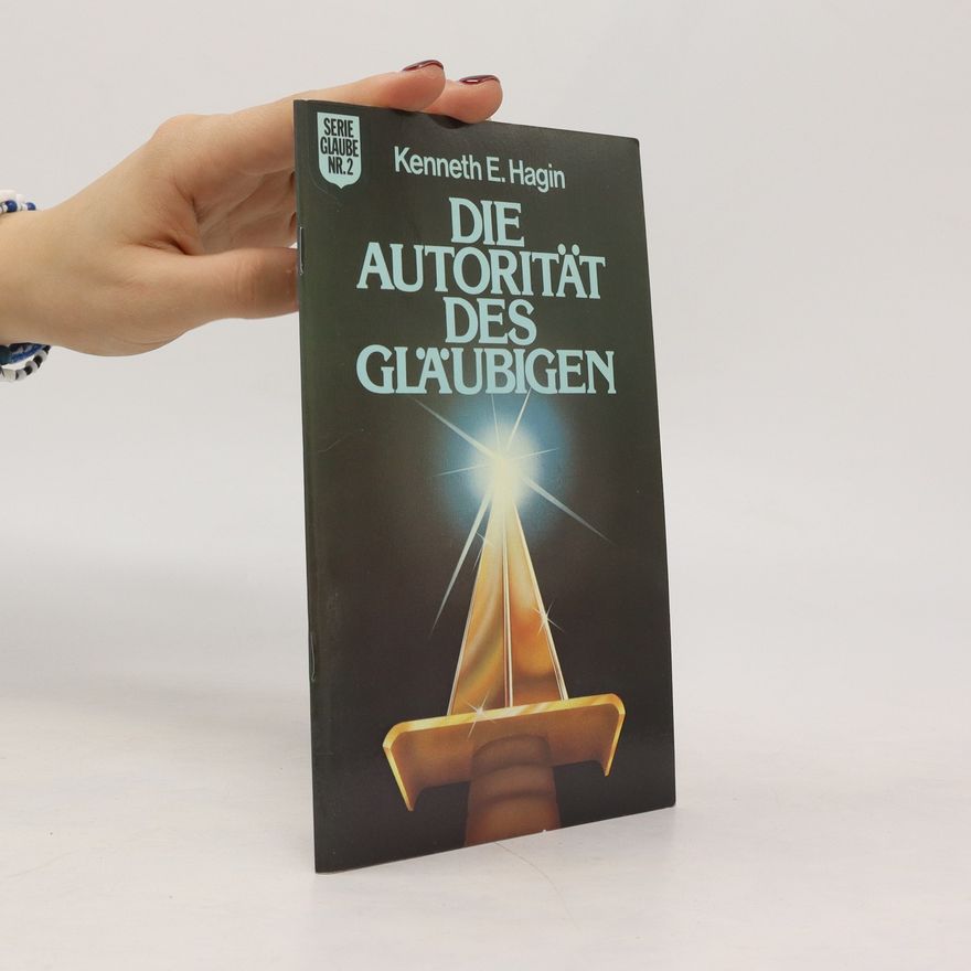 Kenneth Erwin Hagin Die Autorität des Gläubigen