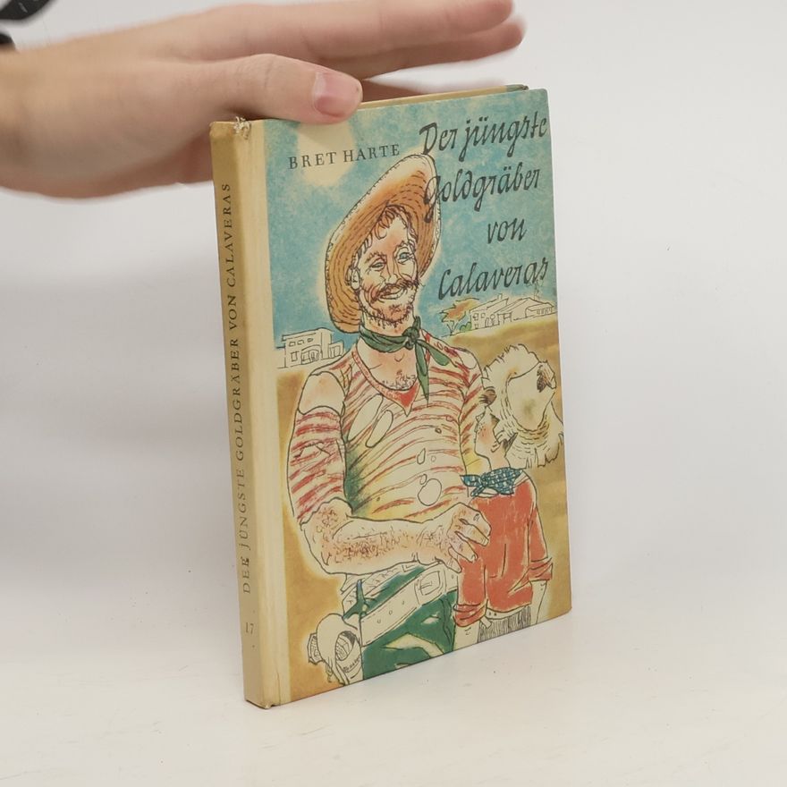 Francis Bret Harte Der jüngste Goldgräber von Calaveras