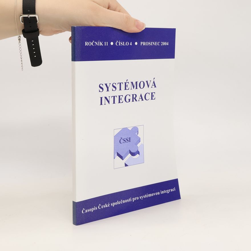 Kolektiv autorů Systémová integrace. Časopis České společnosti pro systémovou integraci. Ročník 11. Číslo 4