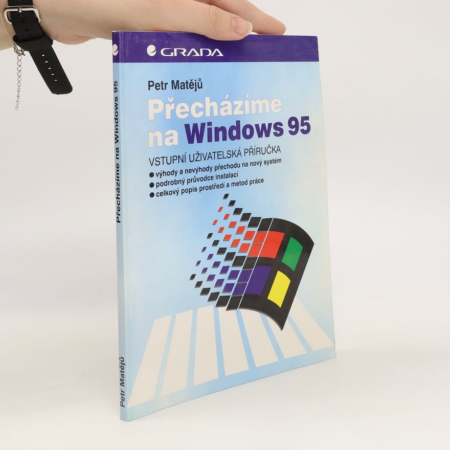 Petr Matějů Přecházíme na Windows 95 : vstupní uživatelská příručka