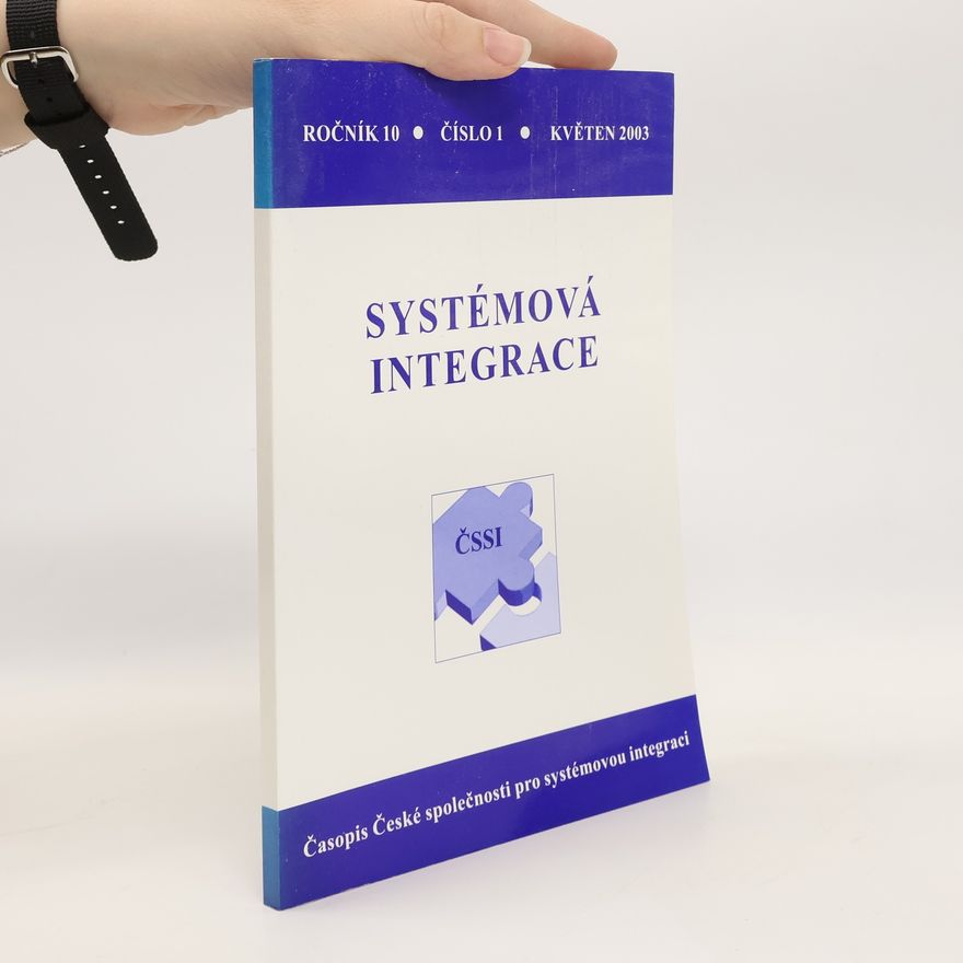 Kolektiv autorů Systémová integrace. Časopis České společnosti pro systémovou integraci. Ročník 10. Číslo 1