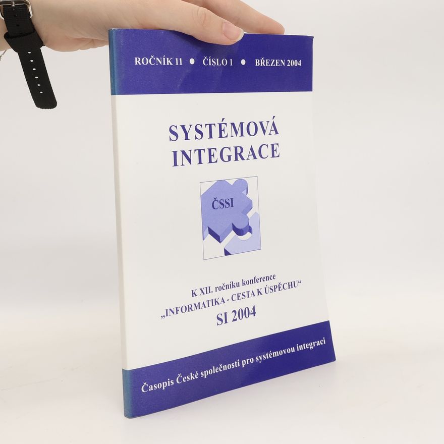 Autorenkollektiv Systémová integrace. Časopis České společnosti pro systémovou integraci. Ročník 11. Číslo 1