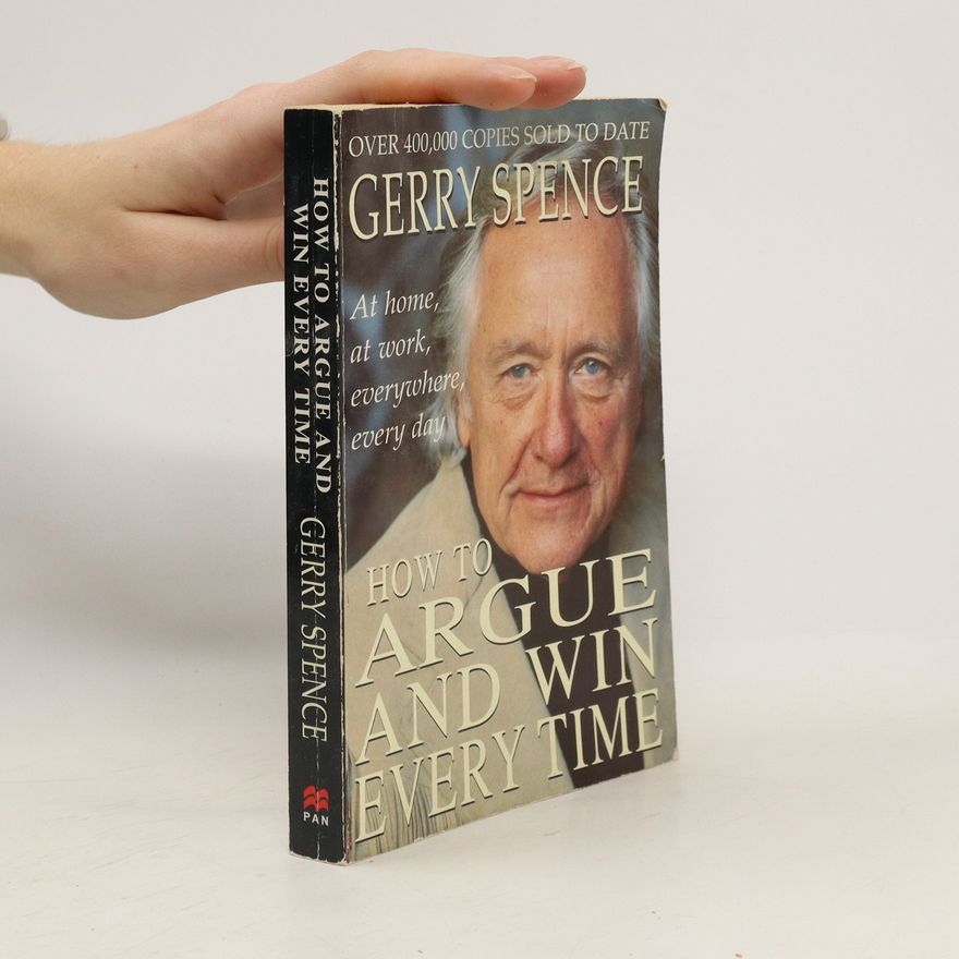 Gerry Spence How to Argue and Win Every Time