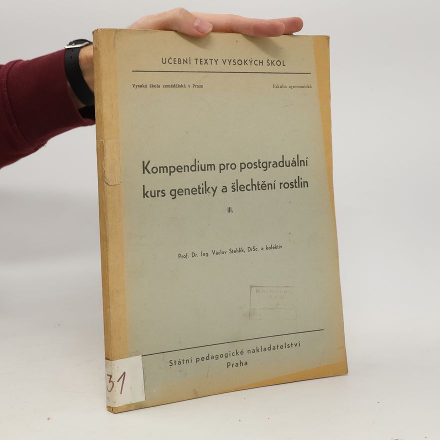 Václav Stehlík Kompendium pro postgraduální kurs genetiky a šlechtění rostlin III.