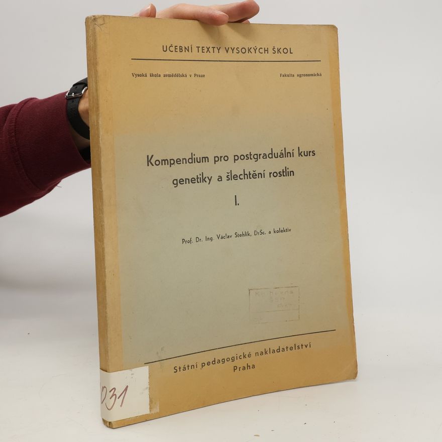 Václav Stehlík Kompendium pro postgraduální kurs genetiky a šlechtění rostlin I.
