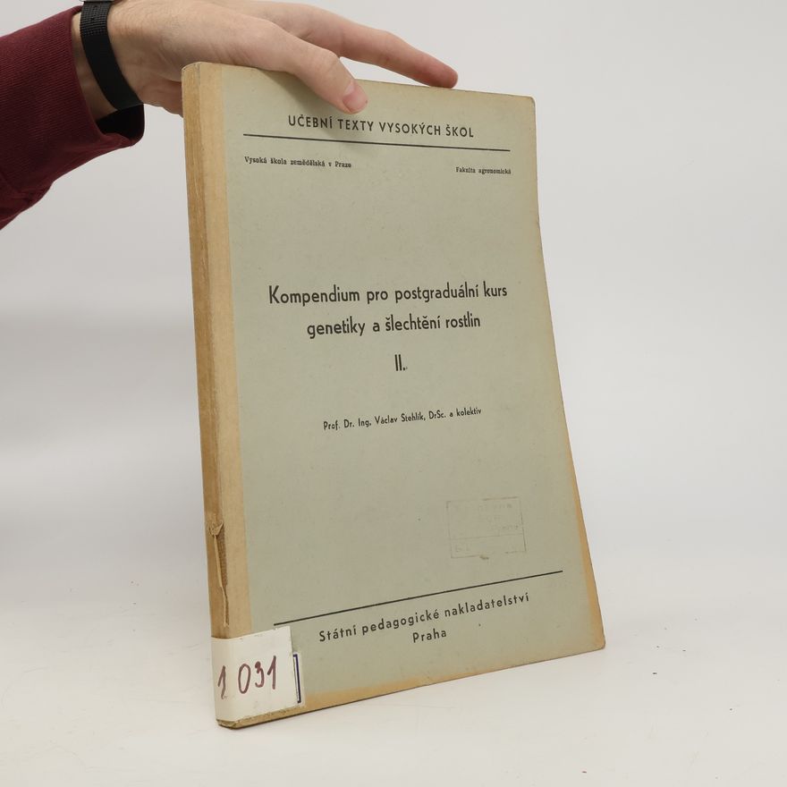 Václav Stehlík Kompendium pro postgraduální kurs genetiky a šlechtění rostlin II.