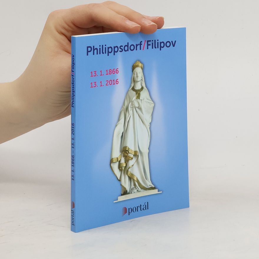 Kolektiv autorů Philippsdorf/Filipov 13.1.1866 - 13.1.2016