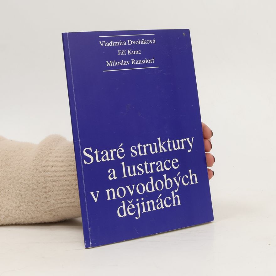 Vladimíra Dvořáková Staré struktury a lustrace v novodobých dějinách
