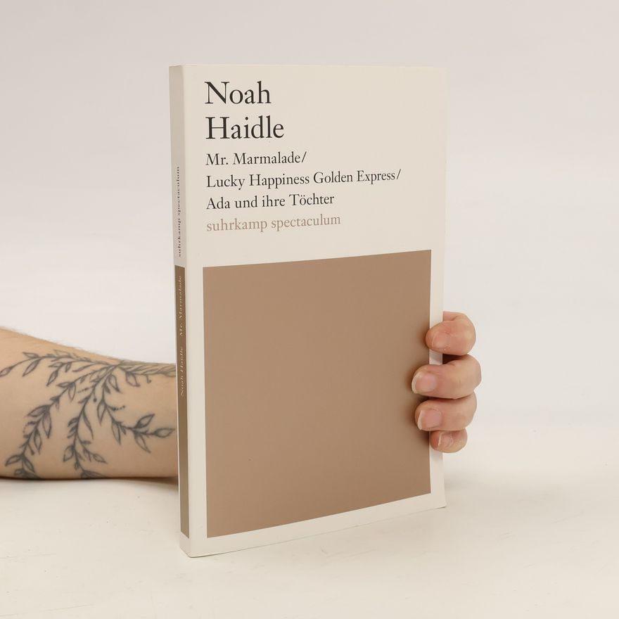 Noah Haidle Mr. Marmalade / Lucky Happiness Golden Express / Ada und ihre Töchter
