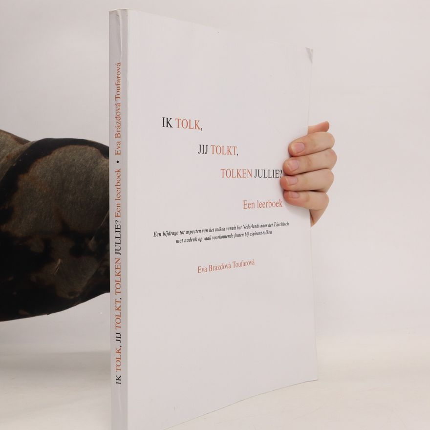 Eva Brázdová Toufarová Ik tolk, jij tolkt, tolken jullie? Een leerboek