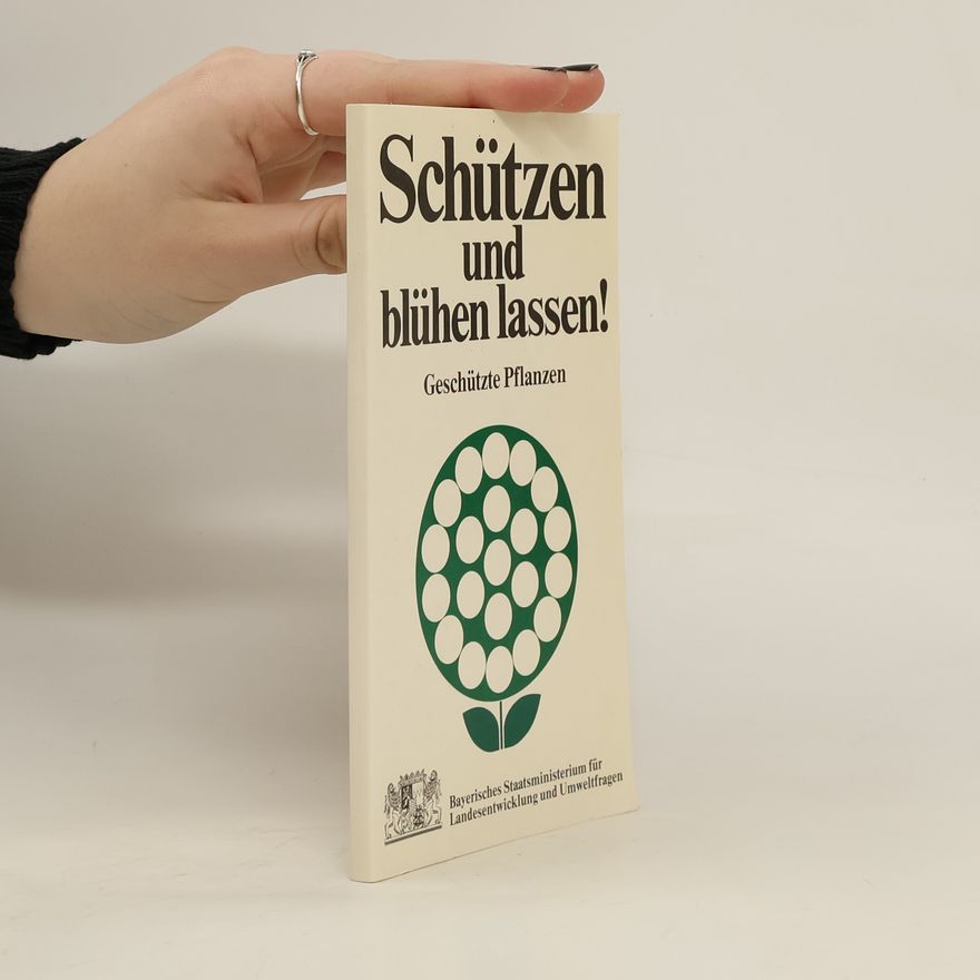 Autorenkollektiv Schützen und blühen lassen! Geschützte Pflanzen
