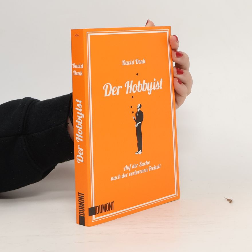 David Denk Der Hobbyist