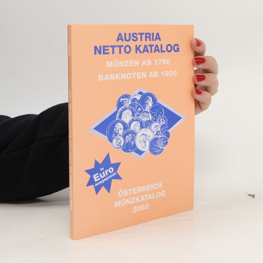 Kolektiv autorů Austria Netto Katalog Münzen ab 1780 Banknoten ab 1900. Österreich Münzkatalog 2002